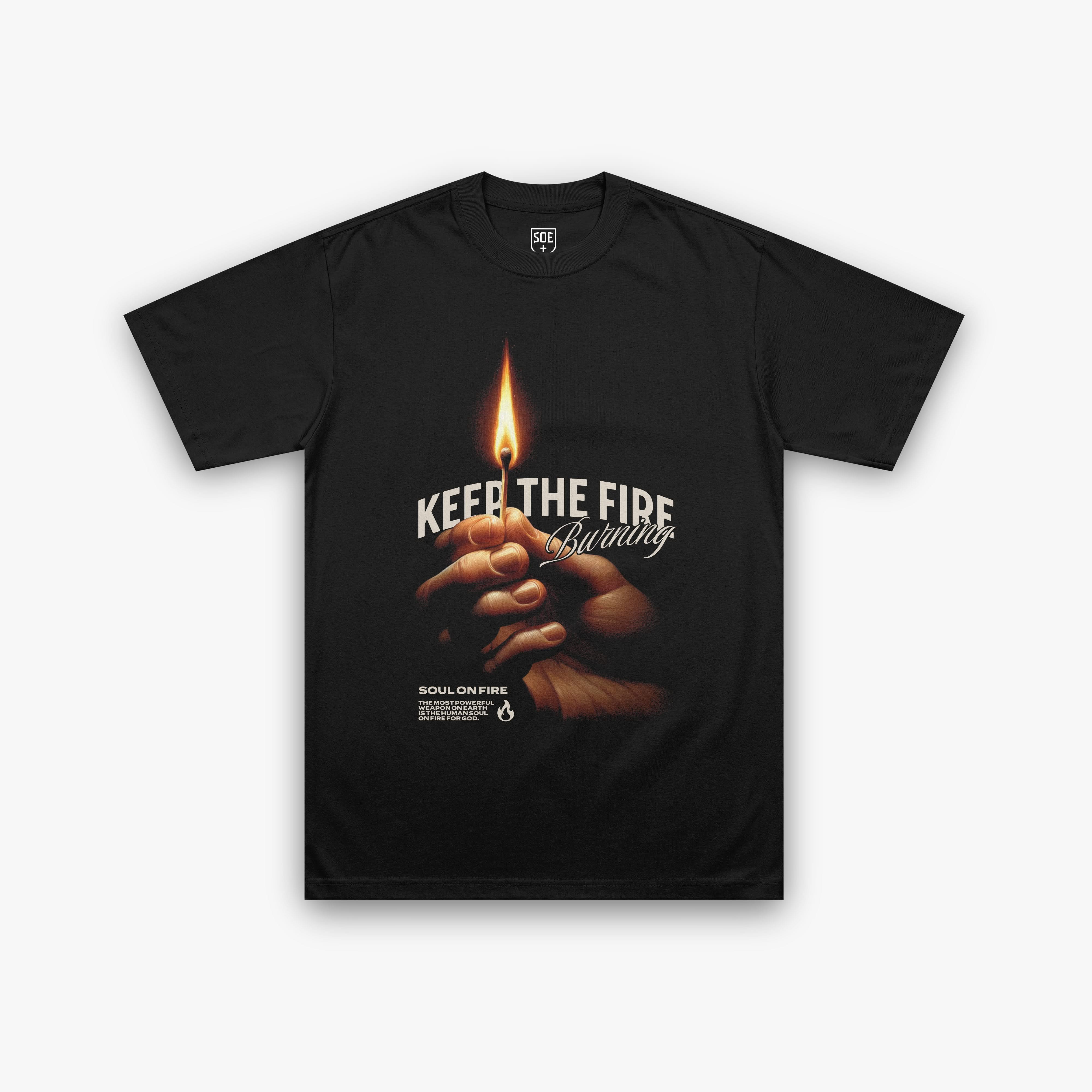KEEP THE FIRE BURNING T-Shirt - Black